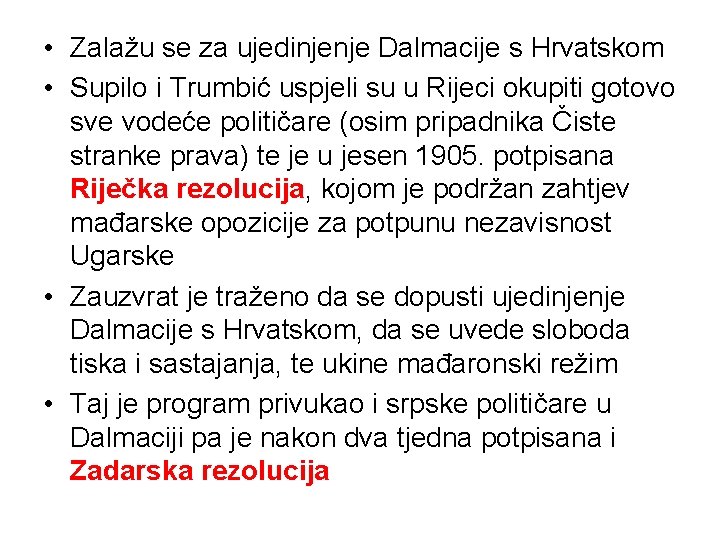  • Zalažu se za ujedinjenje Dalmacije s Hrvatskom • Supilo i Trumbić uspjeli