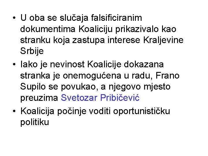  • U oba se slučaja falsificiranim dokumentima Koaliciju prikazivalo kao stranku koja zastupa