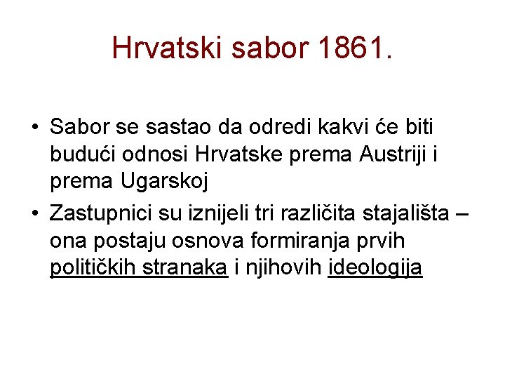 Hrvatski sabor 1861. • Sabor se sastao da odredi kakvi će biti budući odnosi