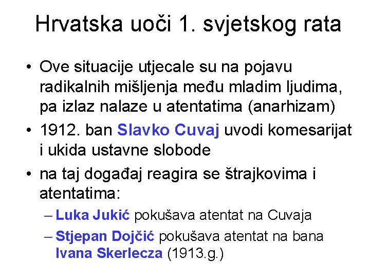 Hrvatska uoči 1. svjetskog rata • Ove situacije utjecale su na pojavu radikalnih mišljenja