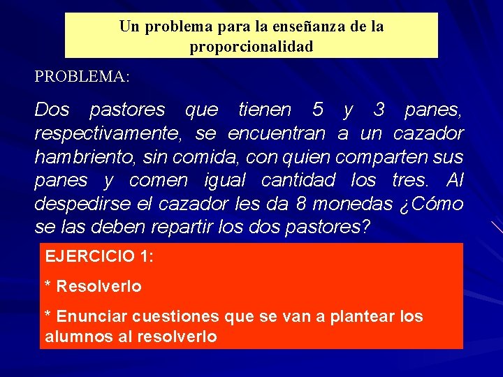 Un problema para la enseñanza de la proporcionalidad PROBLEMA: Dos pastores que tienen 5 Un problema para la enseñanza de la proporcionalidad PROBLEMA: Dos pastores que tienen 5