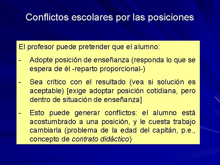 Conflictos escolares por las posiciones El profesor puede pretender que el alumno: - Adopte Conflictos escolares por las posiciones El profesor puede pretender que el alumno: - Adopte