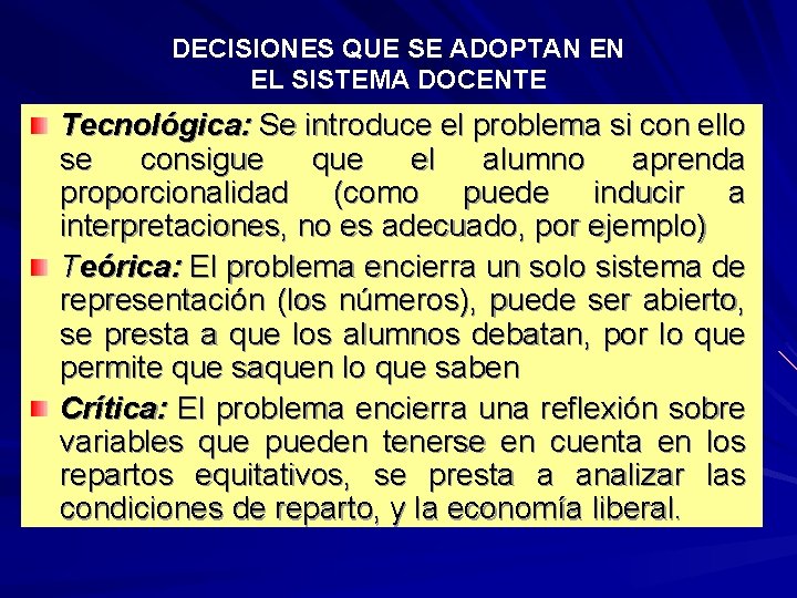 DECISIONES QUE SE ADOPTAN EN EL SISTEMA DOCENTE Tecnológica: Se introduce el problema si DECISIONES QUE SE ADOPTAN EN EL SISTEMA DOCENTE Tecnológica: Se introduce el problema si