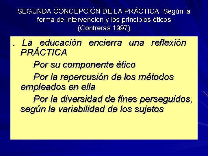 SEGUNDA CONCEPCIÓN DE LA PRÁCTICA: Según la forma de intervención y los principios éticos SEGUNDA CONCEPCIÓN DE LA PRÁCTICA: Según la forma de intervención y los principios éticos