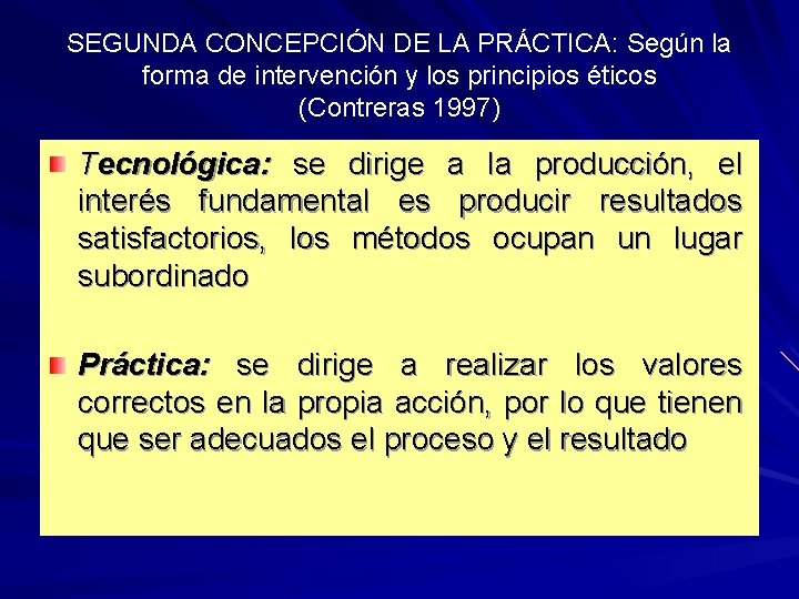 SEGUNDA CONCEPCIÓN DE LA PRÁCTICA: Según la forma de intervención y los principios éticos SEGUNDA CONCEPCIÓN DE LA PRÁCTICA: Según la forma de intervención y los principios éticos