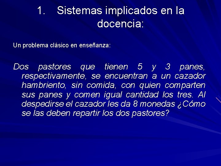 1. Sistemas implicados en la docencia: Un problema clásico en enseñanza: Dos pastores que 1. Sistemas implicados en la docencia: Un problema clásico en enseñanza: Dos pastores que