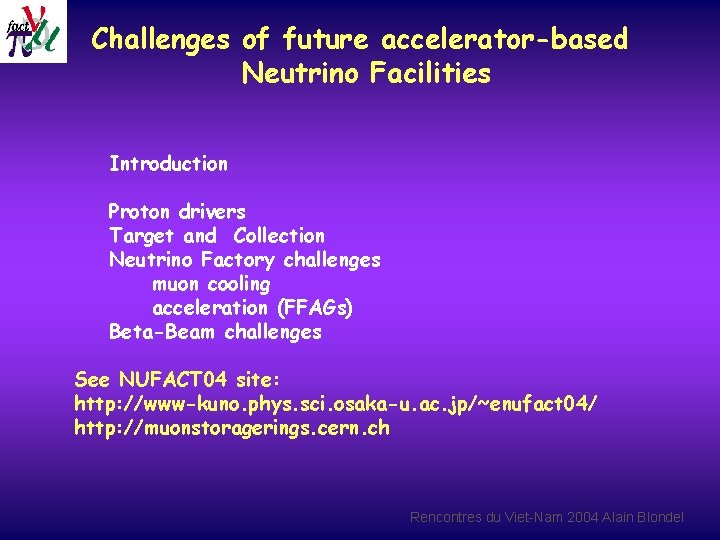 Challenges of future accelerator-based Neutrino Facilities Introduction Proton drivers Target and Collection Neutrino Factory