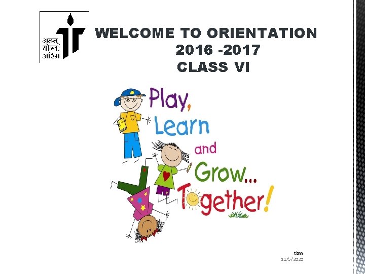 WELCOME TO ORIENTATION 2016 -2017 CLASS VI tisvv 11/5/2020 