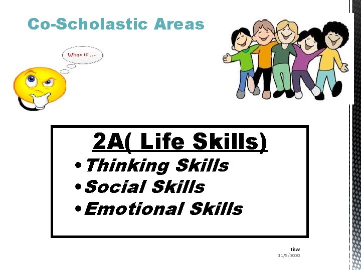 Co-Scholastic Areas 2 A( Life Skills) • Thinking Skills • Social Skills • Emotional
