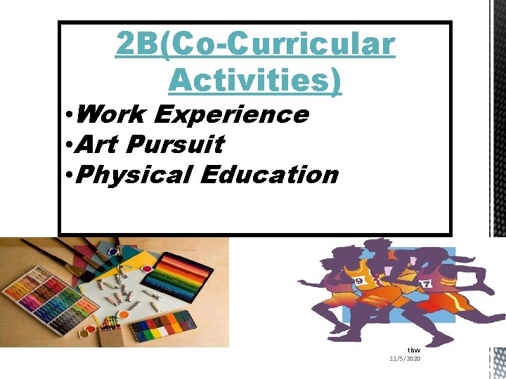 2 B(Co-Curricular Activities) • Work Experience • Art Pursuit • Physical Education tisvv 11/5/2020