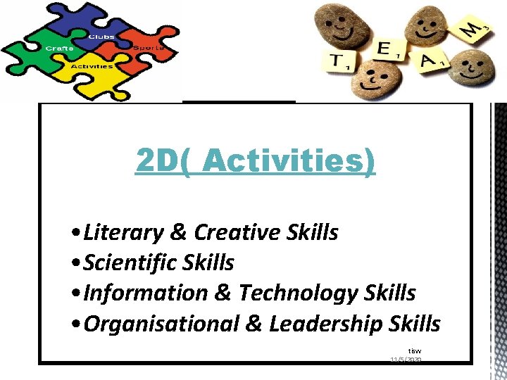 2 D( Activities) • Literary & Creative Skills • Scientific Skills • Information &