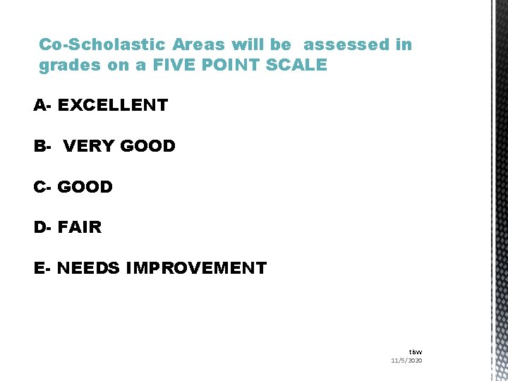 Co-Scholastic Areas will be assessed in grades on a FIVE POINT SCALE A- EXCELLENT