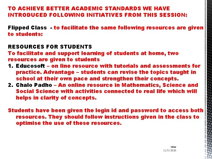 TO ACHIEVE BETTER ACADEMIC STANDARDS WE HAVE INTRODUCED FOLLOWING INITIATIVES FROM THIS SESSION: Flipped