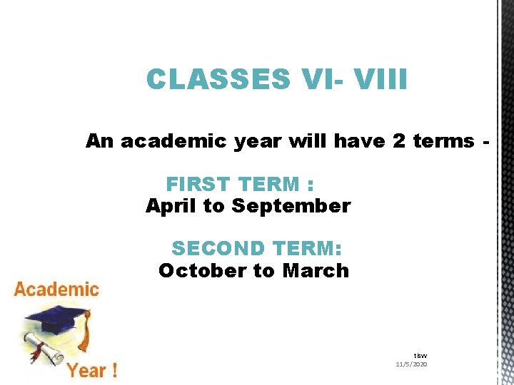 CLASSES VI- VIII An academic year will have 2 terms FIRST TERM : April