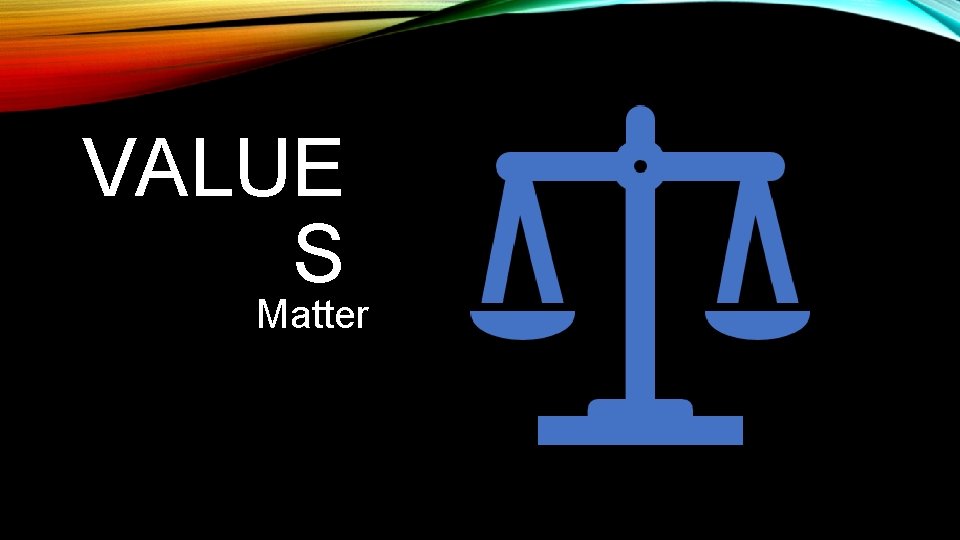 VALUE S Matter 