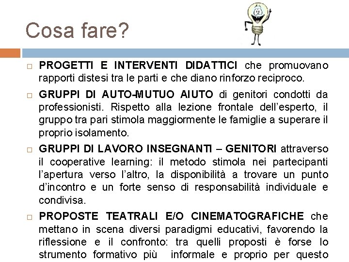 Cosa fare? PROGETTI E INTERVENTI DIDATTICI che promuovano rapporti distesi tra le parti e