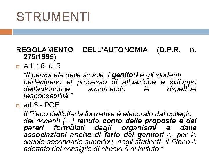 STRUMENTI REGOLAMENTO DELL’AUTONOMIA (D. P. R. n. 275/1999) Art. 16, c. 5 “Il personale