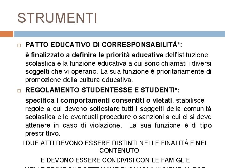 STRUMENTI PATTO EDUCATIVO DI CORRESPONSABILITÀ*: è finalizzato a definire le priorità educative dell’istituzione scolastica