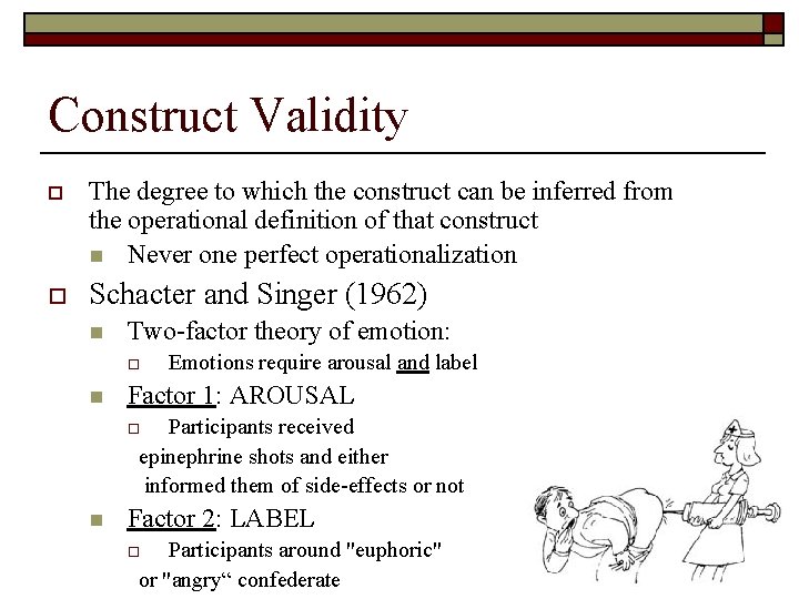 Construct Validity o The degree to which the construct can be inferred from the