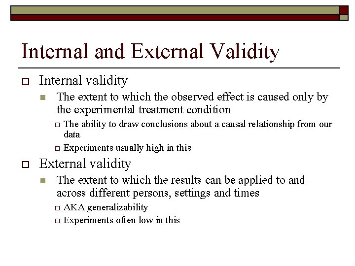 Internal and External Validity o Internal validity n The extent to which the observed