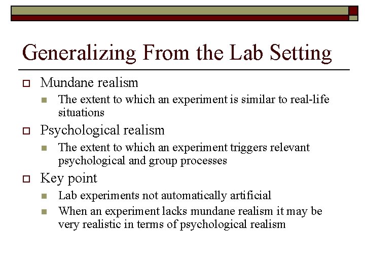 Generalizing From the Lab Setting o Mundane realism n o Psychological realism n o