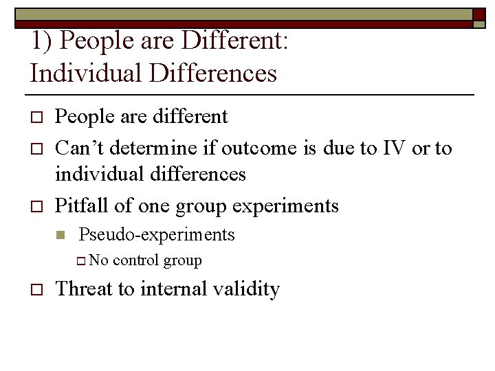 1) People are Different: Individual Differences o o o People are different Can’t determine
