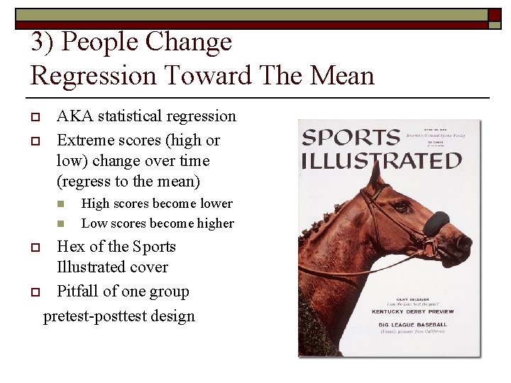 3) People Change Regression Toward The Mean o o AKA statistical regression Extreme scores