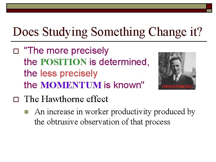 Does Studying Something Change it? o o "The more precisely the POSITION is determined,