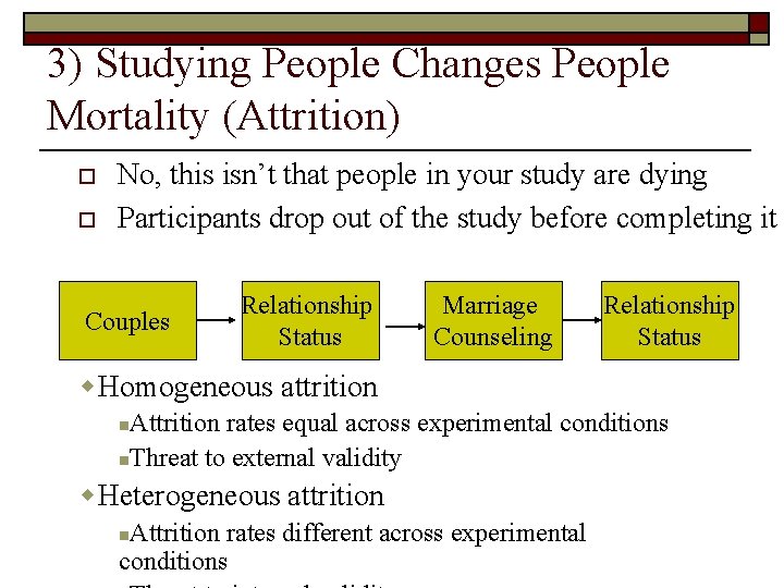 3) Studying People Changes People Mortality (Attrition) o o No, this isn’t that people