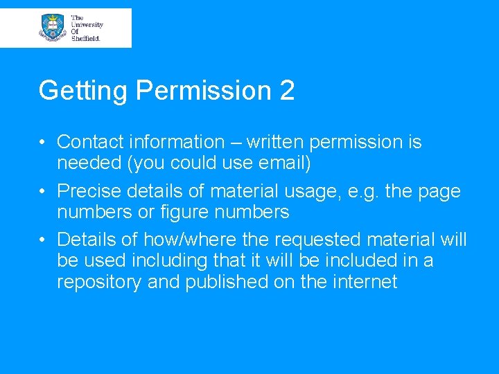 Getting Permission 2 • Contact information – written permission is needed (you could use