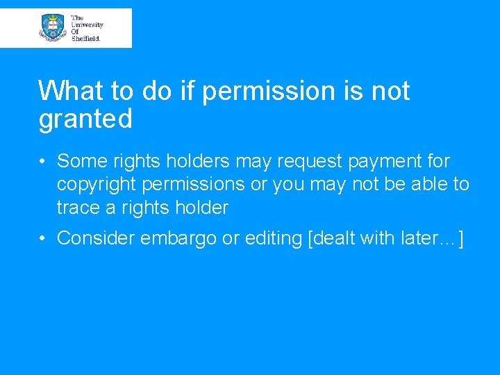 What to do if permission is not granted • Some rights holders may request