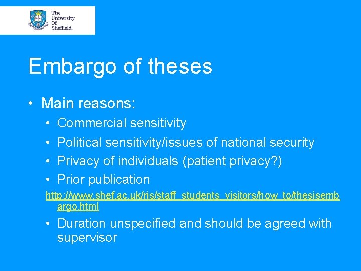 Embargo of theses • Main reasons: • • Commercial sensitivity Political sensitivity/issues of national