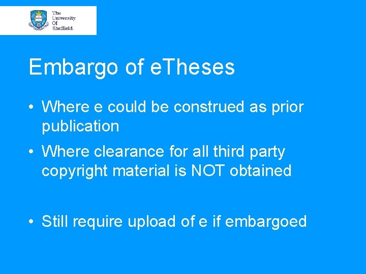 Embargo of e. Theses • Where e could be construed as prior publication •