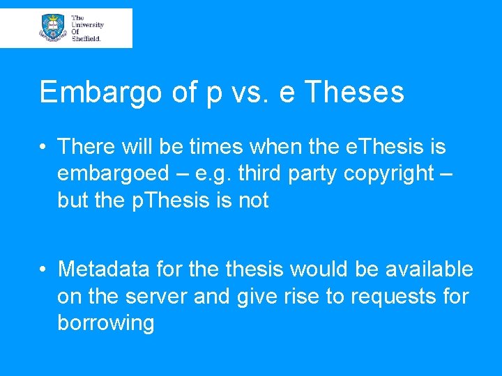Embargo of p vs. e Theses • There will be times when the e.