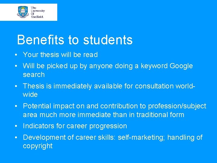 Benefits to students • Your thesis will be read • Will be picked up