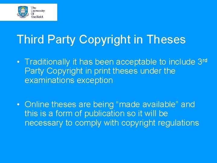 Third Party Copyright in Theses • Traditionally it has been acceptable to include 3