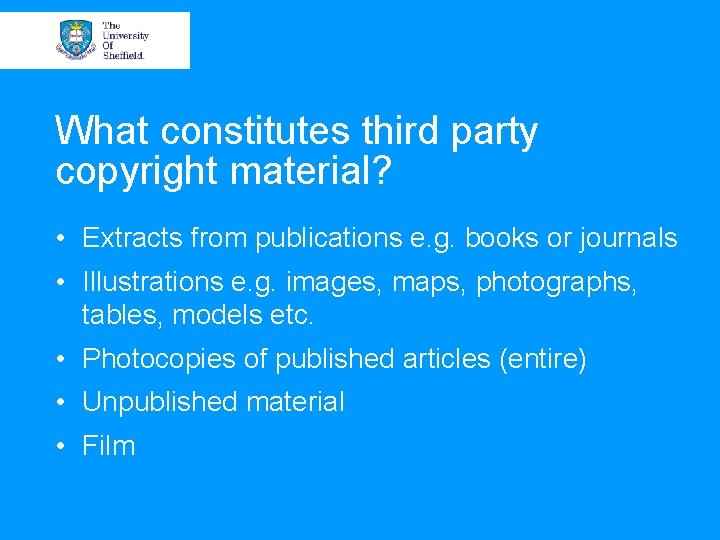 What constitutes third party copyright material? • Extracts from publications e. g. books or