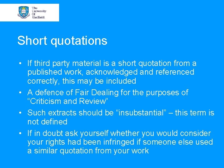 Short quotations • If third party material is a short quotation from a published
