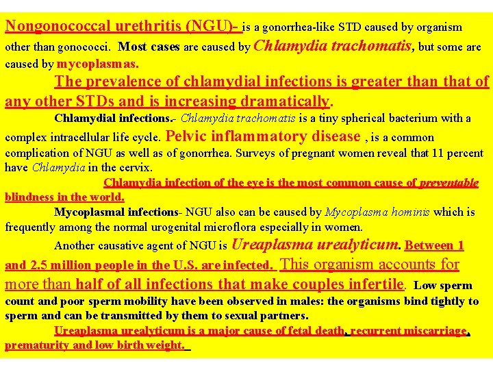 Nongonococcal urethritis (NGU)- is a gonorrhea-like STD caused by organism other than gonococci. Most