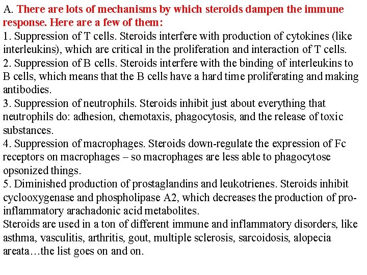 A. There are lots of mechanisms by which steroids dampen the immune response. Here