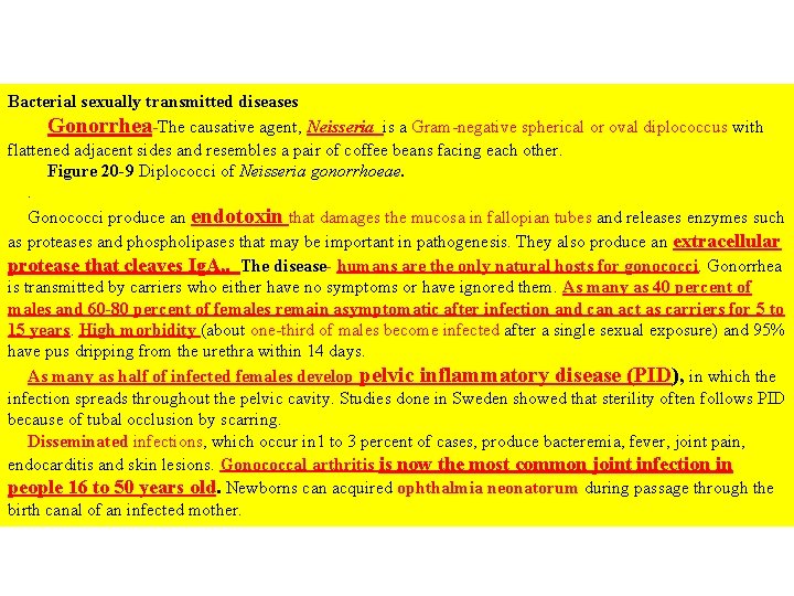 Bacterial sexually transmitted diseases Gonorrhea-The causative agent, Neisseria is a Gram-negative spherical or oval