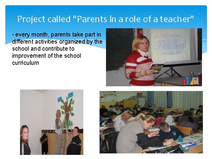 Project called "Parents in a role of a teacher" • every month, parents take