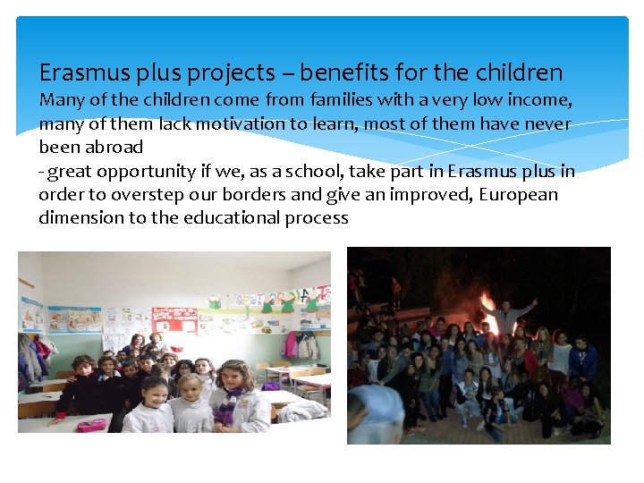 Erasmus plus projects – benefits for the children Many of the children come from