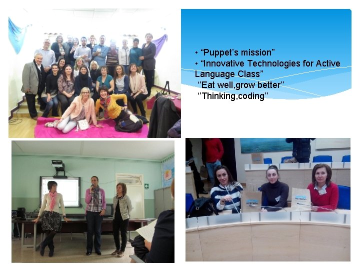  • “Puppet’s mission” • “Innovative Technologies for Active Language Class” ‘’Eat well, grow