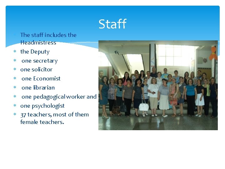  The staff includes the Headmistress the Deputy one secretary one solicitor one Economist