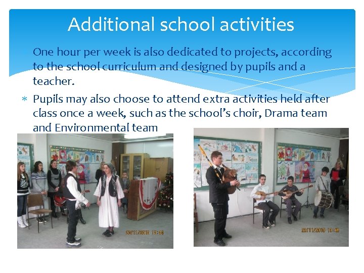 Additional school activities One hour per week is also dedicated to projects, according to