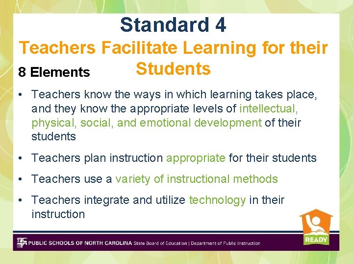 Standard 4 Teachers Facilitate Learning for their Students 8 Elements • Teachers know the Standard 4 Teachers Facilitate Learning for their Students 8 Elements • Teachers know the