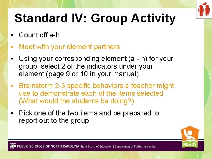 Standard IV: Group Activity • Count off a-h • Meet with your element partners Standard IV: Group Activity • Count off a-h • Meet with your element partners