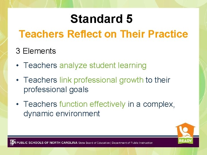 Standard 5 Teachers Reflect on Their Practice 3 Elements • Teachers analyze student learning Standard 5 Teachers Reflect on Their Practice 3 Elements • Teachers analyze student learning