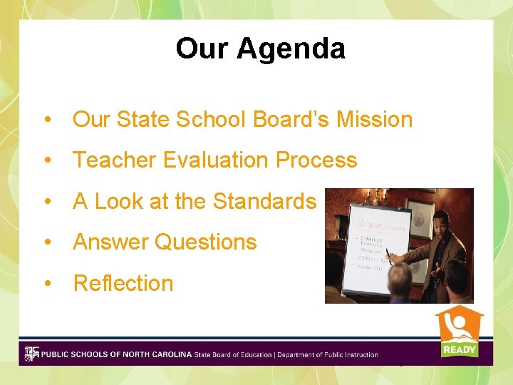 Our Agenda • Our State School Board’s Mission • Teacher Evaluation Process • A Our Agenda • Our State School Board’s Mission • Teacher Evaluation Process • A